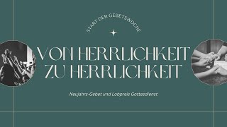 NeujahrsGebet u Lobpreis Gottesdienst quotVon Herrlichkeit zu Herrlichkeitquot 01012023 couchkirche [upl. by Georgeanne880]