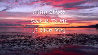 Missy Elliott  Sock It To Me 2 Step Mix [upl. by Brande755]