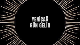 Yeniçağ  Gün Gelir [upl. by Miehar739]