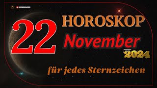 HOROSKOP FÜR DEN 22 NOVEMBER 2024 FÜR ALLE STERNZEICHEN [upl. by Niemad]