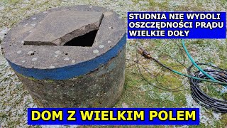 Studnia NIE WYDOLI Oszczędności Prądu Kuchnia na Drewno Wielkie Doły Owocowe Dom z Wielkim Polem [upl. by Allehcram44]