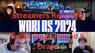 Streamers React to UNEXPECTED Swiss Stage Round 5 Draw at Worlds 2024 Day 13 [upl. by Adiari]