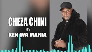 Cheza Chini by Ken Wa Maria OFFICIAL AUDIO [upl. by Enner]