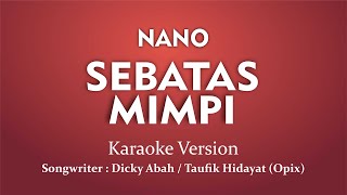 Nano  Sebatas Mimpi Karaoke Version [upl. by Nerual200]