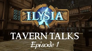 Ilysia  Tavern Talks  Episode 1 [upl. by Micheil542]