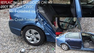 So I crashed my Civic Replacing a Rear Door on a 2009 Honda Civic [upl. by Piselli]