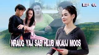 Tub yaj sab hlub nrog nkauj moos EP 6 [upl. by Ocirled102]