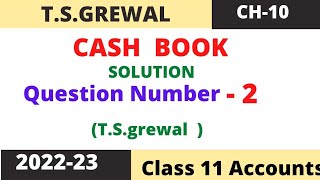 Cash Book Chapter 10 TSGrewal Solution question number 2 Class 11 accounts Session 202223 [upl. by Sukcirdor]