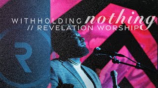 Withholding Nothing  LIVE  Revelation Church [upl. by Anirtal898]