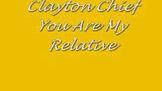 Clayton ChiefYou Are My Relative [upl. by Medin163]