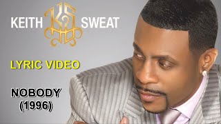 Nobody  Keith Sweat lyric video HD [upl. by Lombardo]