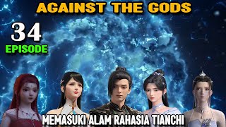 Against The Gods Episode 34 Memasuki Alam Rahasia Tianchi [upl. by Aibsel]