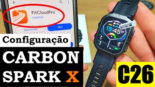 COMO CONFIGURAR SMARTWATCH CARBON SPARK X CONFIGURAÇÃO SMARTWATCH C26 NO APLICATIVO FITCLOUDPRO [upl. by Kaenel]