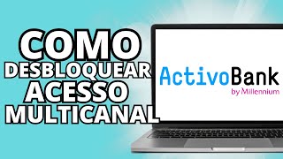 Como DESBLOQUEAR o acesso da Conta ACTIVOBANK  Tutoriais online pt [upl. by Earazed]