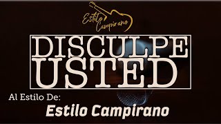 Disculpe Usted  KARAOKE  Estilo Campirano [upl. by Enelrats]