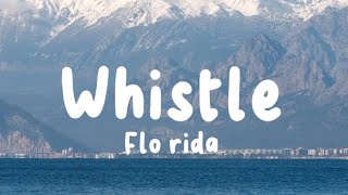 1HourLyrics Flo Rida Whistle Can you blow my whistle baby whistle babyLet me know [upl. by Oiramaj969]