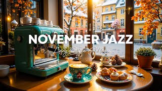 November Living Coffee Jazz  Morning Jazz Instrumental amp Bossa Nova  Background Music for Relax [upl. by Diandra140]