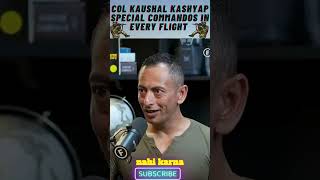 Col Kaushal Kashyap  Special Commandos in every Flight part 2 shorts [upl. by Lrat]