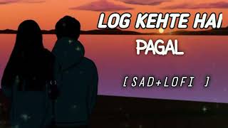 Log Kehte Hai Paagal  SlowedReverb Kasam Ki Kasam  Rahul Jain  Lyrics [upl. by Ahsrop631]