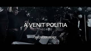 Theo Rose  A Venit Politia  SmonGer Remix [upl. by Ttenneb]