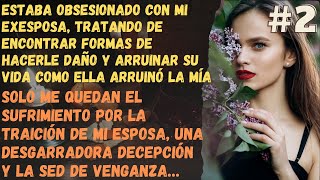 2 Solo Me Quedan El Sufrimiento Por La Traición De Mi Esposa Y La Sed De Venganza… [upl. by Oliana]