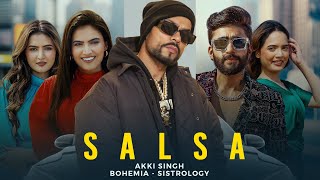 Salsa Music Video ft Sistrology BOHEMIA  Akki Singh  New Song 2024  Latest Punjabi Song [upl. by Kirrad]