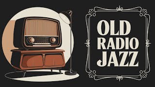 Old Radio Jazz  Vintage Tunes For A Perfect Mood  One Hour [upl. by Ez450]