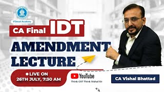 01CA Final IDT Amendments for NOV 22 EXAM  By CA Vishal Bhattad  Vsmart Academy [upl. by Brandie422]