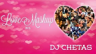 Love Mashup 2015  DJ Chetas  Best Bollywood Mashup  Valentines Special [upl. by Eilrahs77]