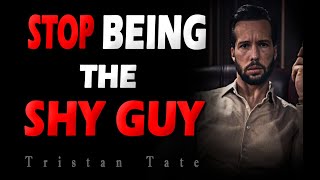 Tristan Tate  How to Stop being the Shy Guy [upl. by Rees]