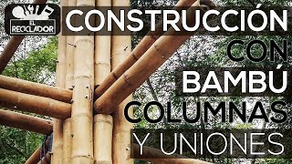 190 Construcción con bambú  Columnas y Uniones [upl. by Ryley]