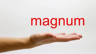 How to Pronounce magnum  American English [upl. by Ambrosio]