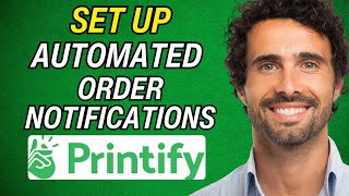 How to Set up Automated Order Notifications in Printify 2024 [upl. by Blalock746]