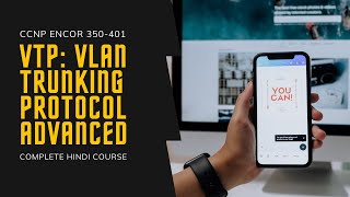 14 CCNP Encor  Enarsi  VTP  VLAN Trunking Protocol  Advanced  CCNP Encore Full Hindi Course [upl. by Rooney]