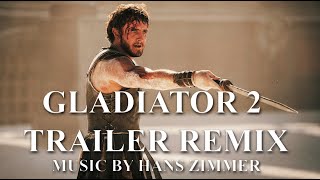 Gladiator II  TRAILER REMIX  MUSIC BY HANS ZIMMER [upl. by Otiragram]