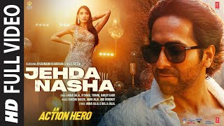 Jehda NashaFull VideoAn Action Hero  Ayushmann Nora Tanishk Faridkot Amar IP SinghYohaniHarjot [upl. by Eudoca]