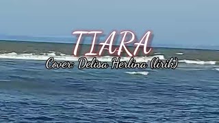 TiaraKRIS cover by Delisa Herlina lirik [upl. by Bertsche]