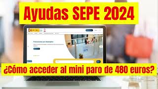 Ayudas SEPE 2024 para desempleados ¿Cómo acceder al mini paro de 480 euros [upl. by Croydon]