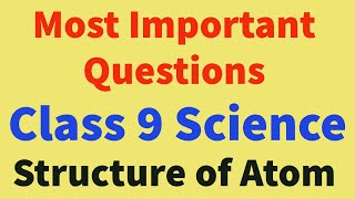 MOST IMPORTANT QUESTIONS OF STRUCTURE OF ATOM  CLASS 9 SCIENCE [upl. by Grunenwald]