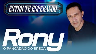 ESTOU TE ESPERANDO RONY O PANCADÂO DO BREGA [upl. by Alraep]