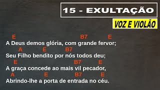 EXULTAÇÃO  Hino 15 do Cantor Cristão quotVoz e Violãoquot  Cifra Simplificada [upl. by Niwde289]