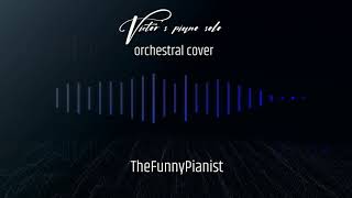 Victors piano solo orchestral cover [upl. by Denten]