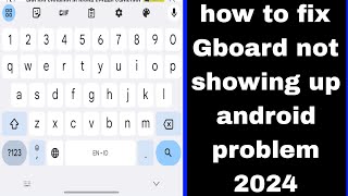 how to fix Gboard not showing up android problem 2024  Gboard not showing in mobile [upl. by Metzgar]