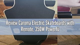 Review Caroma Electric Skateboards with Remote 350W Powerful Brushless Motor 124MPH Top Speed 13 [upl. by Lamee]