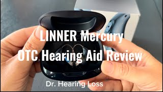 LINNER Mercury Overthecounter OTC Hearing Aid Review by an Audiologist [upl. by Terpstra74]