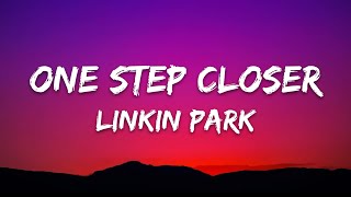 Linkin Park  One Step Closer Lyrics [upl. by Allevon752]