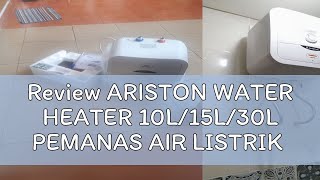 Review ARISTON WATER HEATER 10L15L30L PEMANAS AIR LISTRIK ANDRIS 2 B 10 L 15 L  30L [upl. by Ahsiener]