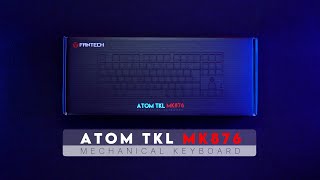 Unboxing Mechanical Keyboard  Fantech ATOM MK876 RGB [upl. by Assert740]