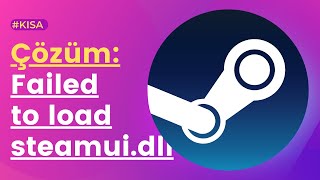 Çözüm Steam quotFailed to load steamuidllquot hatası [upl. by Inglis]