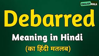 Debarred meaning in hindi  Debarred matlab kya hota hai  Debarred explained [upl. by Clarhe]